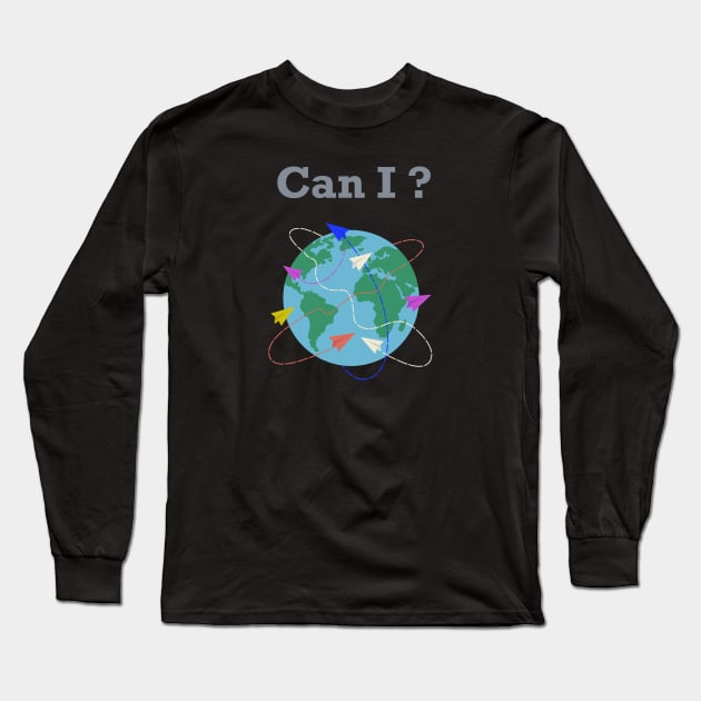 Can I travel Long Sleeve T-Shirt by santhiyou